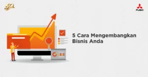 5 Cara Mengembangkan Bisnis Anda